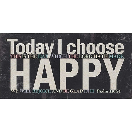 Dicksons PLQTTW-32 Today I Choose Happy Psalm 118:24 Distressed Black 5 x 10 Wood Table Top Sign Pla